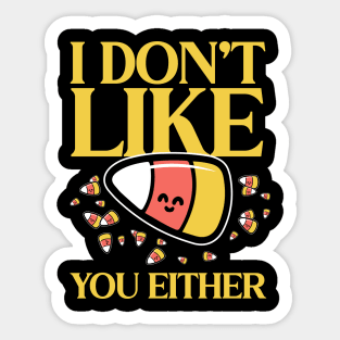 Candy Corn I don't like you either Sticker